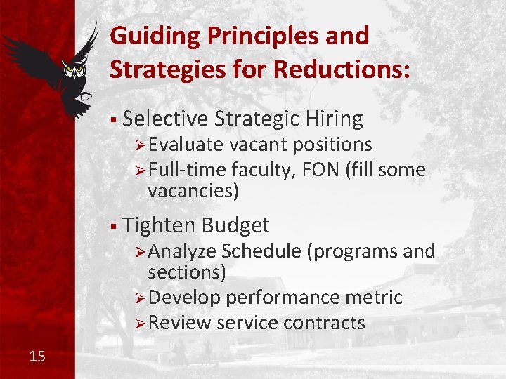 Guiding Principles and Strategies for Reductions: § Selective Strategic Hiring ØEvaluate vacant positions ØFull-time