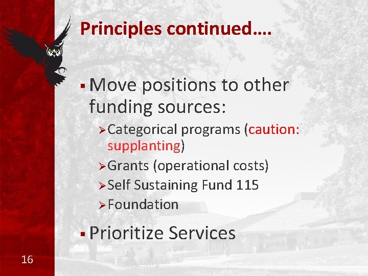 Principles continued…. § Move positions to other funding sources: Ø Categorical programs (caution: supplanting)