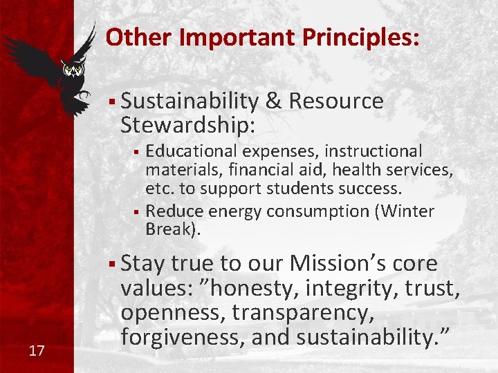 Other Important Principles: § Sustainability Stewardship: § § Educational expenses, instructional materials, financial aid,