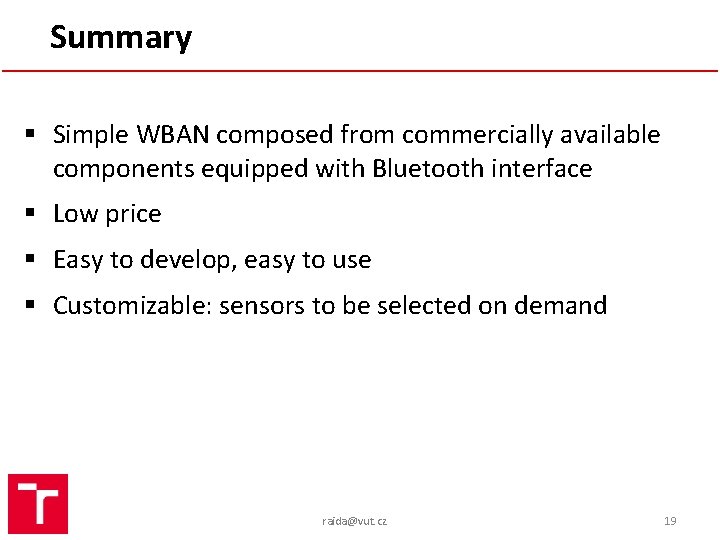 Summary § Simple WBAN composed from commercially available components equipped with Bluetooth interface §