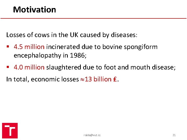 Motivation Losses of cows in the UK caused by diseases: § 4. 5 million