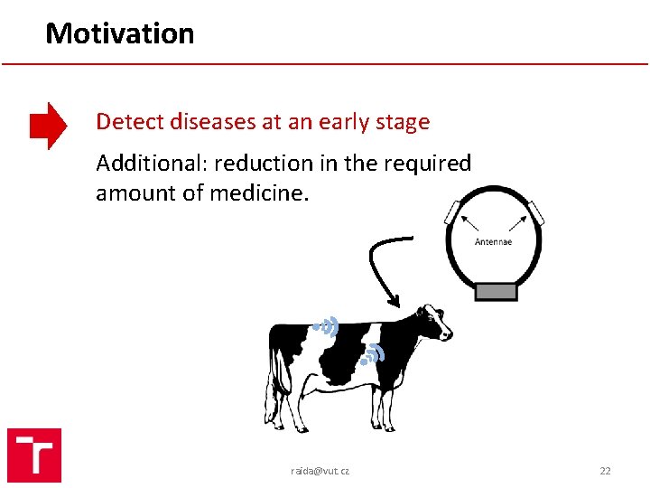 Motivation Detect diseases at an early stage Additional: reduction in the required amount of