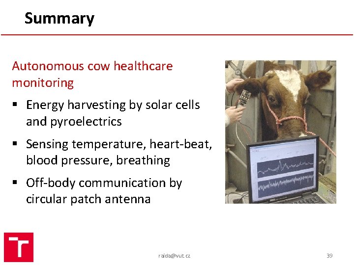 Summary Autonomous cow healthcare monitoring § Energy harvesting by solar cells and pyroelectrics §