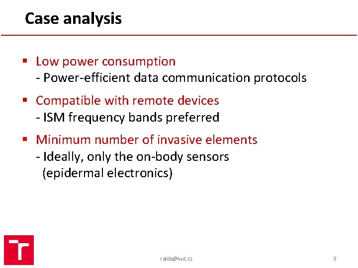 Case analysis § Low power consumption - Power-efficient data communication protocols § Compatible with