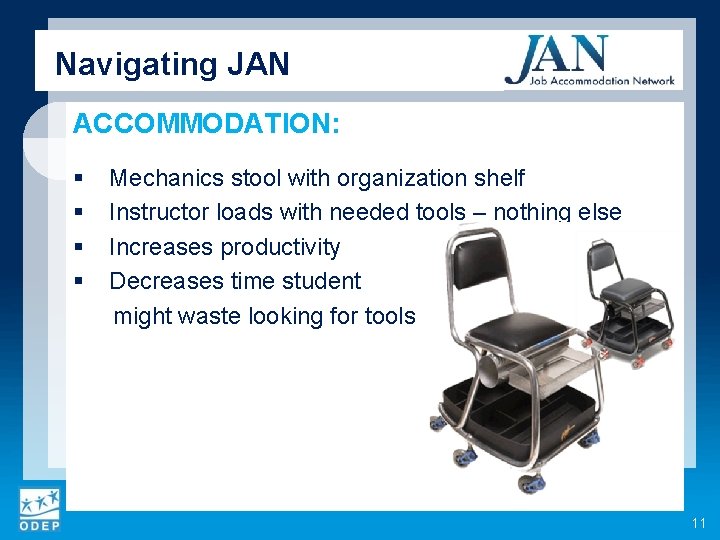 Navigating JAN ACCOMMODATION: § § Mechanics stool with organization shelf Instructor loads with needed