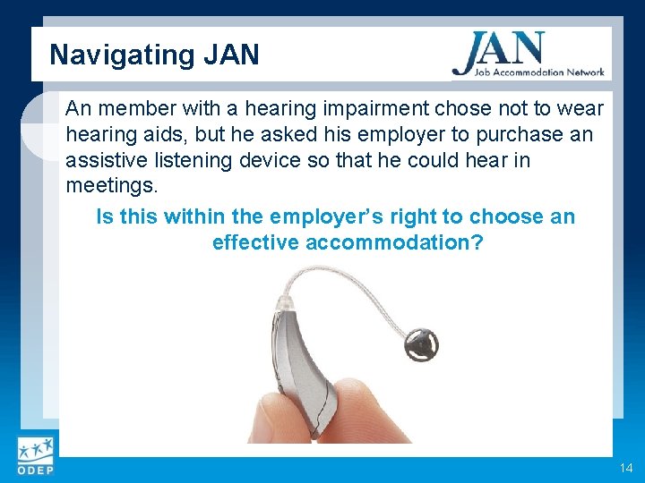 Navigating JAN An member with a hearing impairment chose not to wear hearing aids,