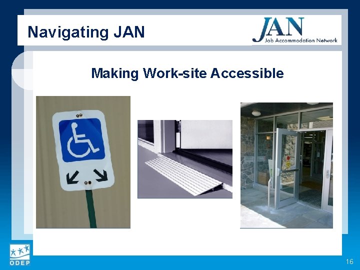 Navigating JAN Making Work-site Accessible 16 