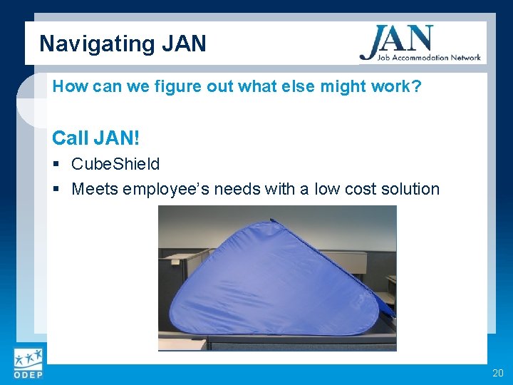 Navigating JAN How can we figure out what else might work? Call JAN! §