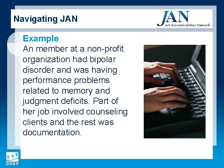 Navigating JAN Example An member at a non-profit organization had bipolar disorder and was