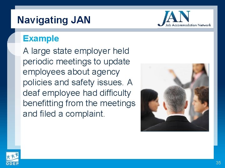 Navigating JAN Example A large state employer held periodic meetings to update employees about