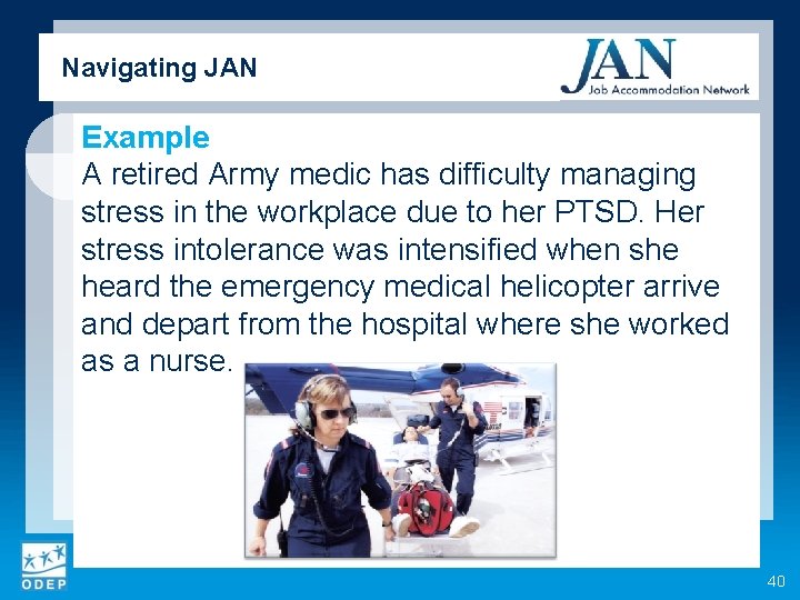 Navigating JAN Example A retired Army medic has difficulty managing stress in the workplace