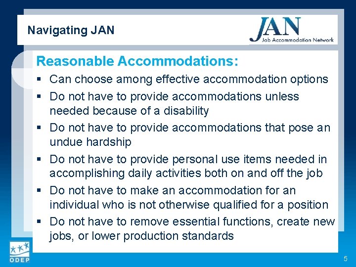 Navigating JAN Reasonable Accommodations: § Can choose among effective accommodation options § Do not