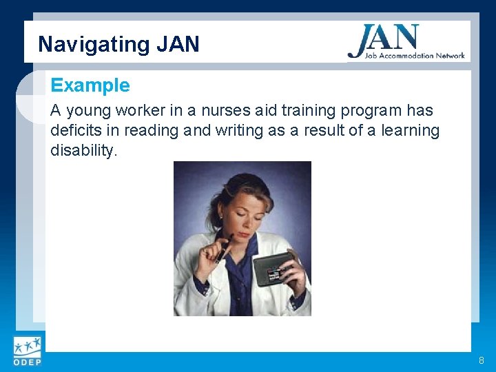 Navigating JAN Example A young worker in a nurses aid training program has deficits