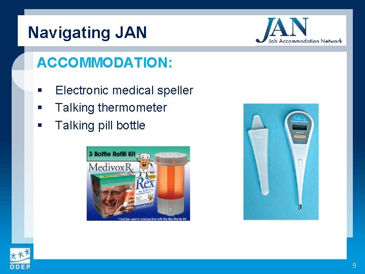 Navigating JAN ACCOMMODATION: § § § Electronic medical speller Talking thermometer Talking pill bottle