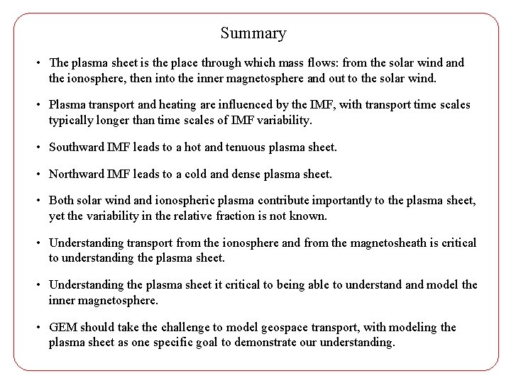Summary • The plasma sheet is the place through which mass flows: from the