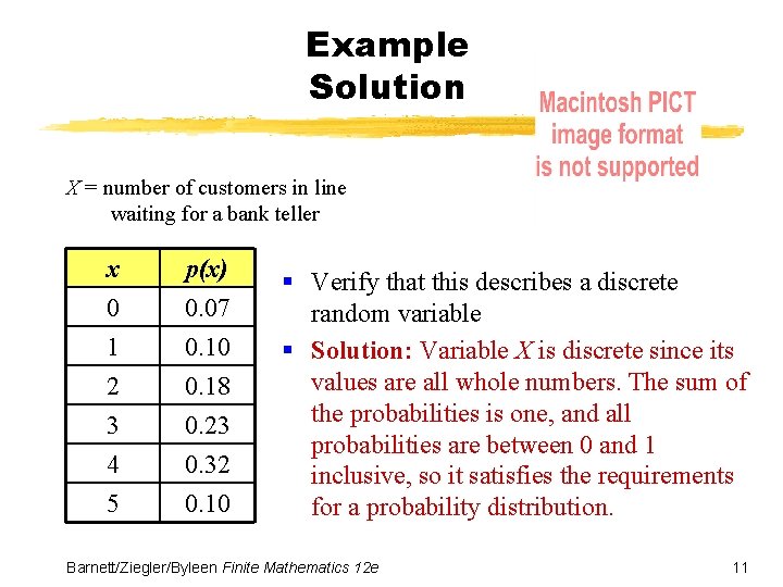 Example Solution X = number of customers in line waiting for a bank teller