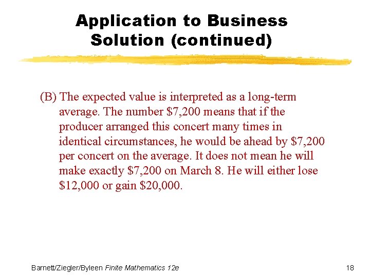 Application to Business Solution (continued) (B) The expected value is interpreted as a long-term