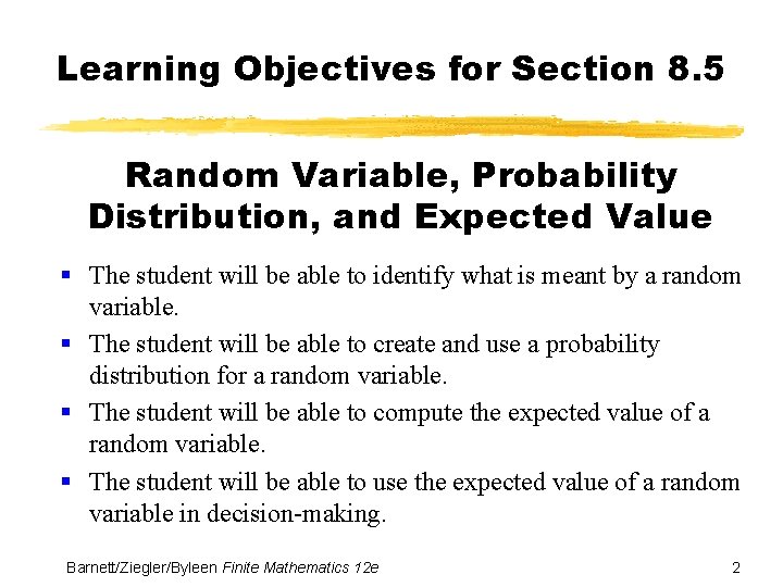 Learning Objectives for Section 8. 5 Random Variable, Probability Distribution, and Expected Value §