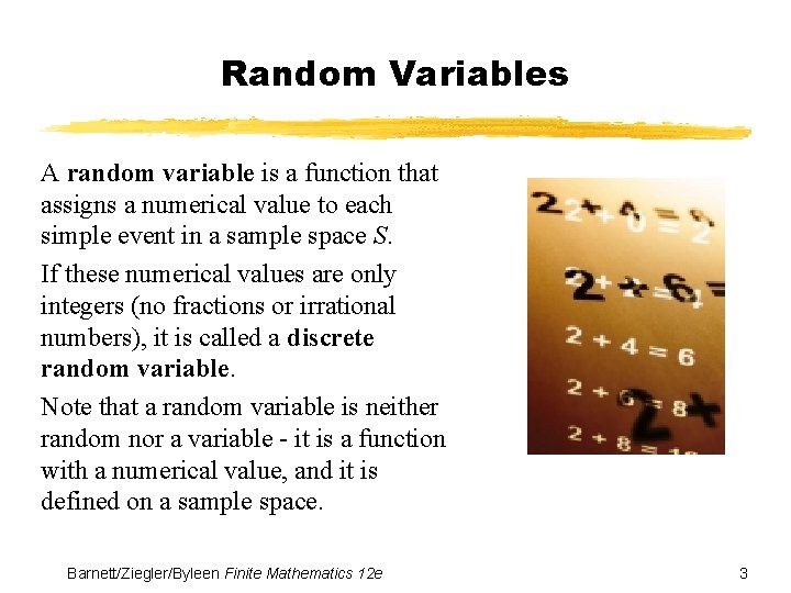 Random Variables A random variable is a function that assigns a numerical value to