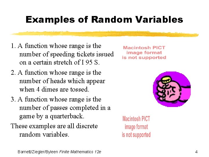 Examples of Random Variables 1. A function whose range is the number of speeding