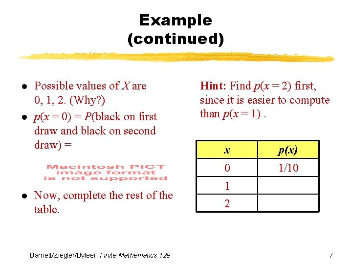 Example (continued) l l l Possible values of X are 0, 1, 2. (Why?