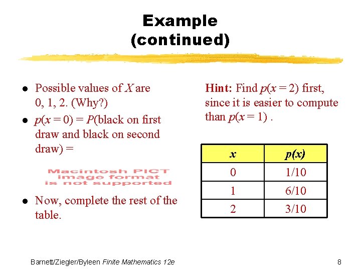 Example (continued) l l l Possible values of X are 0, 1, 2. (Why?