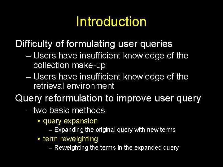 Introduction Difficulty of formulating user queries – Users have insufficient knowledge of the collection