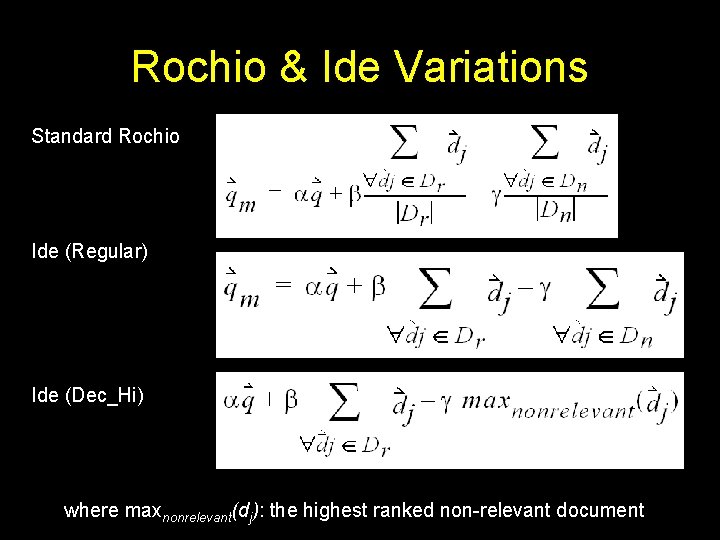 Rochio & Ide Variations Standard Rochio Ide (Regular) Ide (Dec_Hi) where maxnonrelevant(dj): the highest