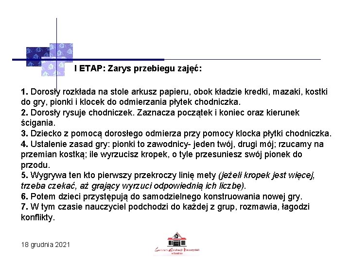 I ETAP: Zarys przebiegu zajęć: 1. Dorosły rozkłada na stole arkusz papieru, obok kładzie