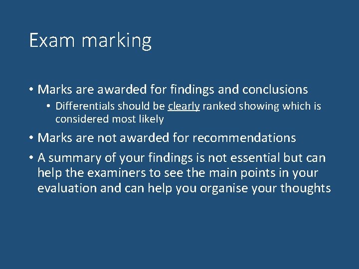 Exam marking • Marks are awarded for findings and conclusions • Differentials should be