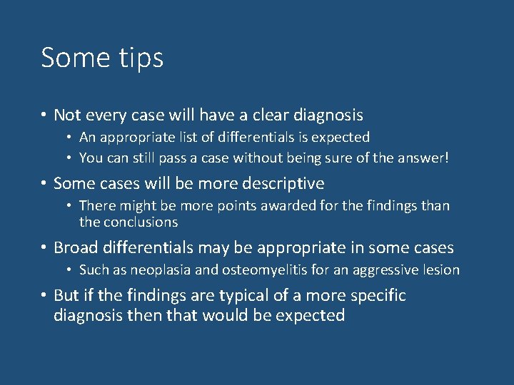 Some tips • Not every case will have a clear diagnosis • An appropriate