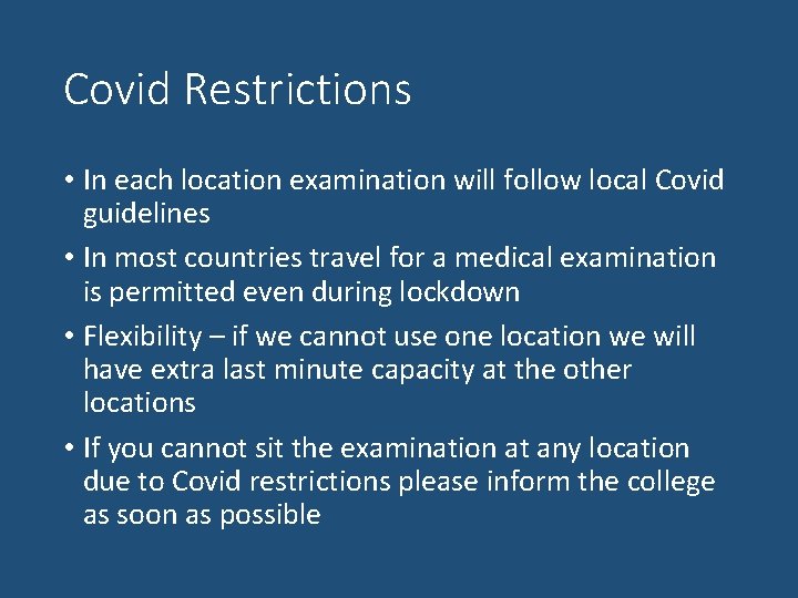 Covid Restrictions • In each location examination will follow local Covid guidelines • In