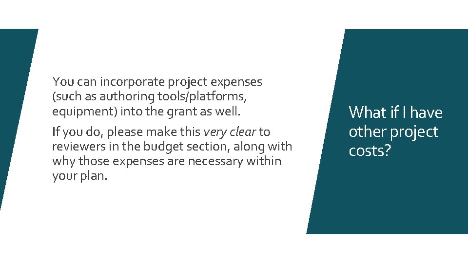 You can incorporate project expenses (such as authoring tools/platforms, equipment) into the grant as