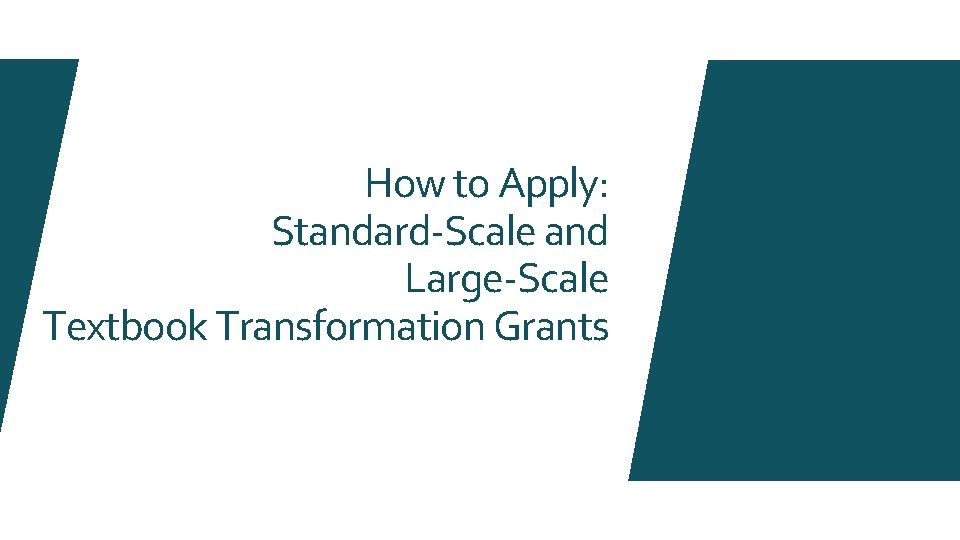 How to Apply: Standard-Scale and Large-Scale Textbook Transformation Grants 