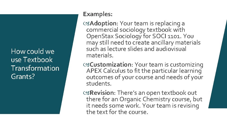 How could we use Textbook Transformation Grants? Examples: Adoption: Your team is replacing a