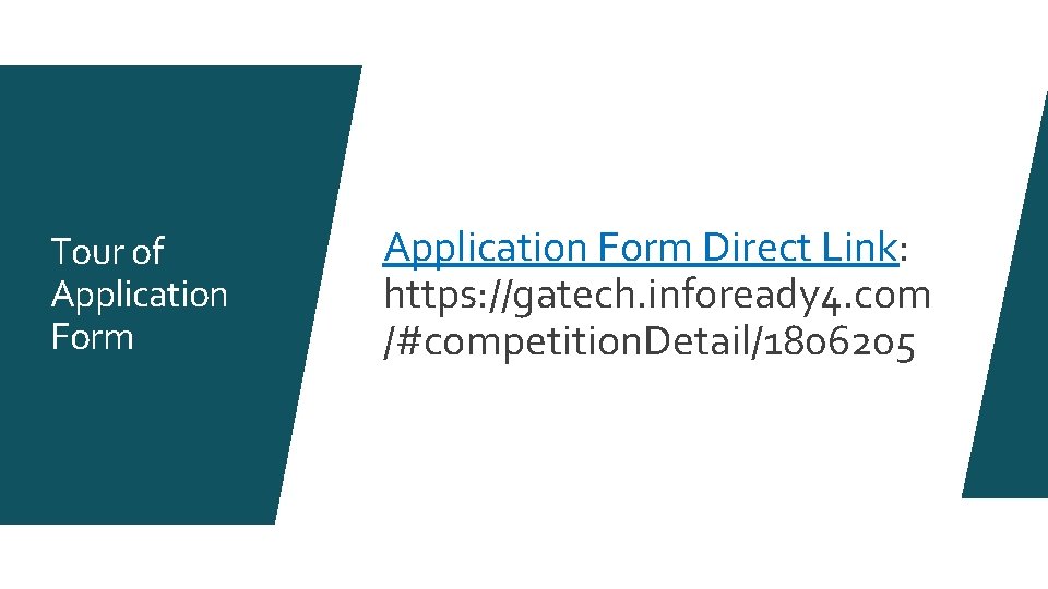 Tour of Application Form Direct Link: https: //gatech. infoready 4. com /#competition. Detail/1806205 