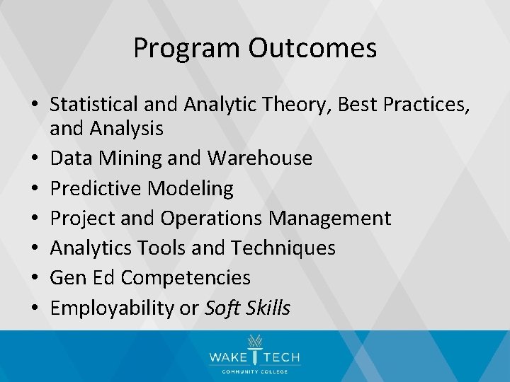 Program Outcomes • Statistical and Analytic Theory, Best Practices, and Analysis • Data Mining