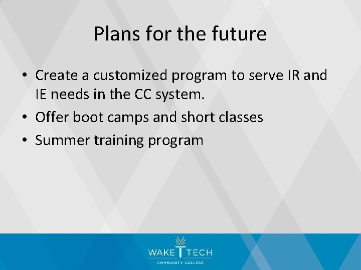 Plans for the future • Create a customized program to serve IR and IE