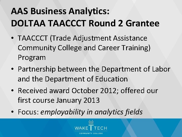 AAS Business Analytics: DOLTAA TAACCCT Round 2 Grantee • TAACCCT (Trade Adjustment Assistance Community