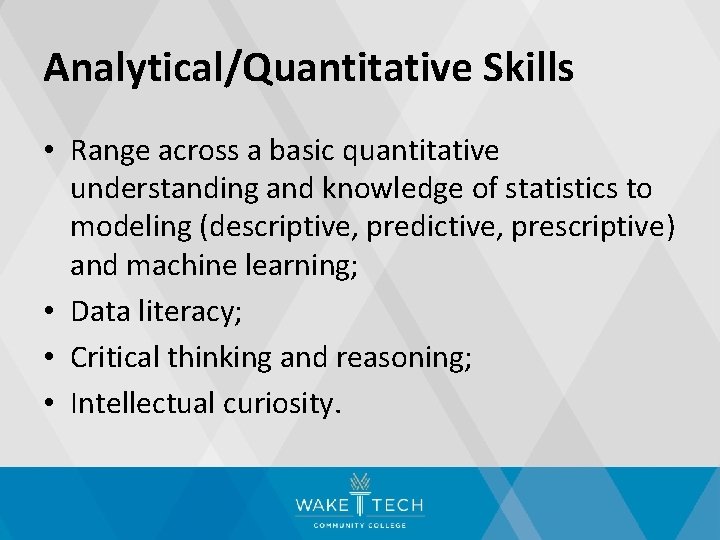 Analytical/Quantitative Skills • Range across a basic quantitative understanding and knowledge of statistics to