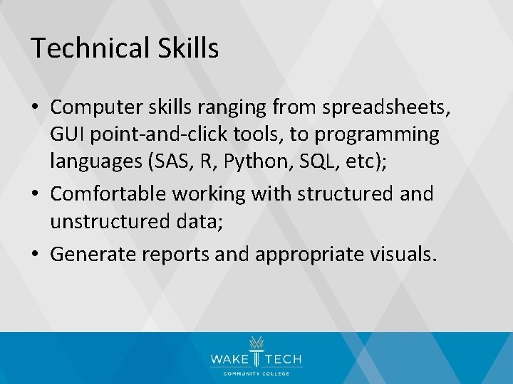 Technical Skills • Computer skills ranging from spreadsheets, GUI point-and-click tools, to programming languages