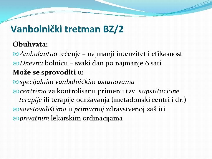 Vanbolnički tretman BZ/2 Obuhvata: Ambulantno lečenje – najmanji intenzitet i efikasnost Dnevnu bolnicu –