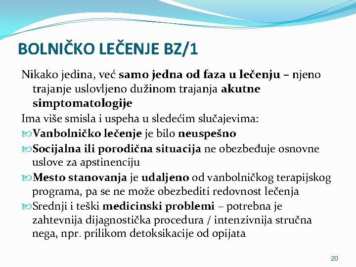 BOLNIČKO LEČENJE BZ/1 Nikako jedina, već samo jedna od faza u lečenju – njeno