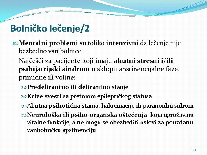 Bolničko lečenje/2 Mentalni problemi su toliko intenzivni da lečenje nije bezbedno van bolnice Najčešći