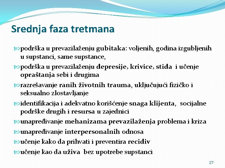 Srednja faza tretmana podrška u prevazilaženju gubitaka: voljenih, godina izgubljenih u supstanci, same supstance,