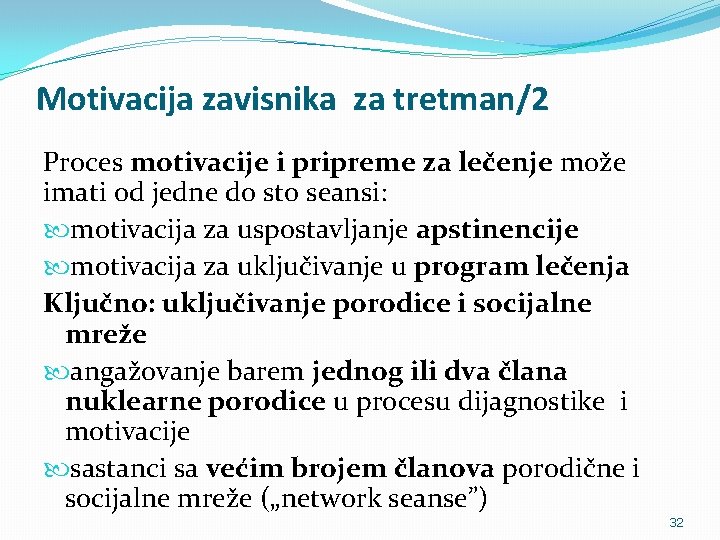 Motivacija zavisnika za tretman/2 Proces motivacije i pripreme za lečenje može imati od jedne