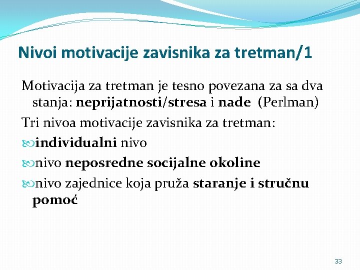 Nivoi motivacije zavisnika za tretman/1 Motivacija za tretman je tesno povezana za sa dva