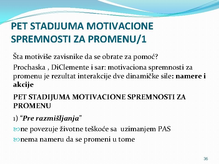 PET STADIJUMA MOTIVACIONE SPREMNOSTI ZA PROMENU/1 Šta motiviše zavisnike da se obrate za pomoć?