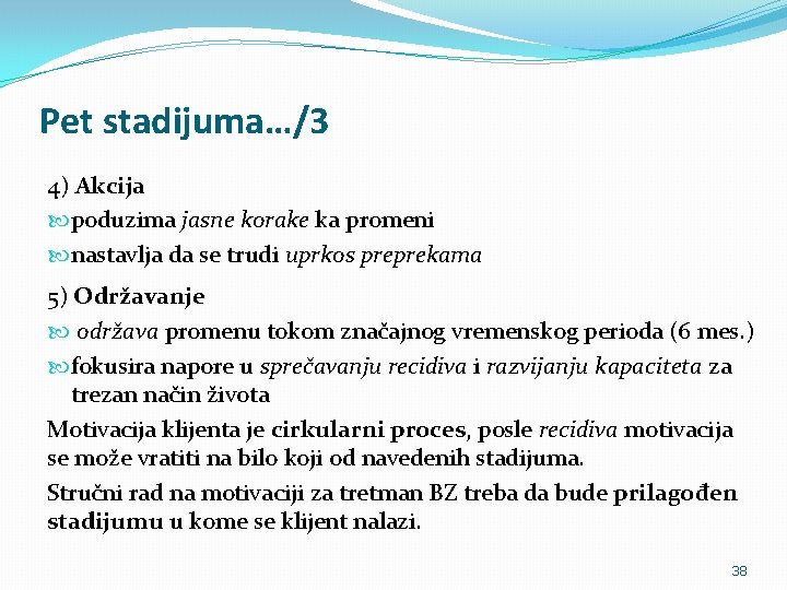 Pet stadijuma…/3 4) Akcija poduzima jasne korake ka promeni nastavlja da se trudi uprkos