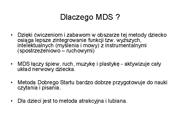 Dlaczego MDS ? • Dzięki ćwiczeniom i zabawom w obszarze tej metody dziecko osiąga